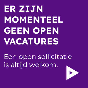 Er zijn momenteel geen open vacatures. Een open sollicitatie is altijd welkom.